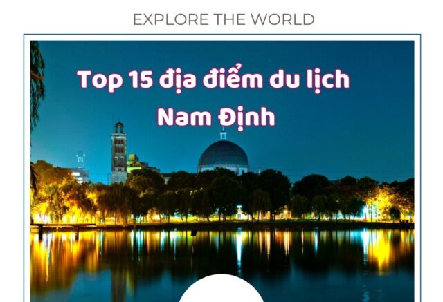 Top 15 địa điểm du lịch Nam Định hot nhất bạn nên ghé thăm
