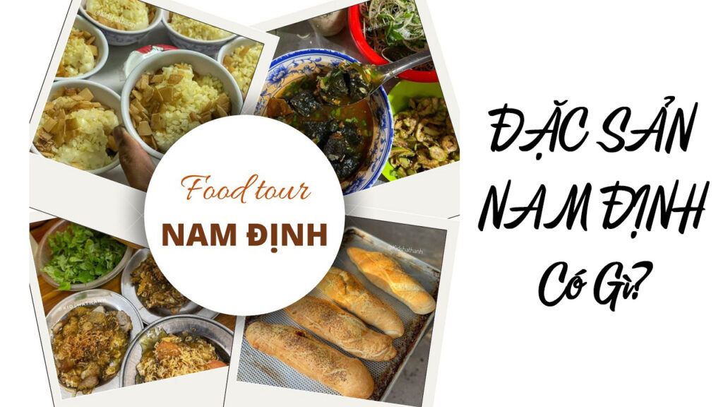 Food tour Nam Định - “ăn sập Nam Định” với những đặc sản nổi tiếng