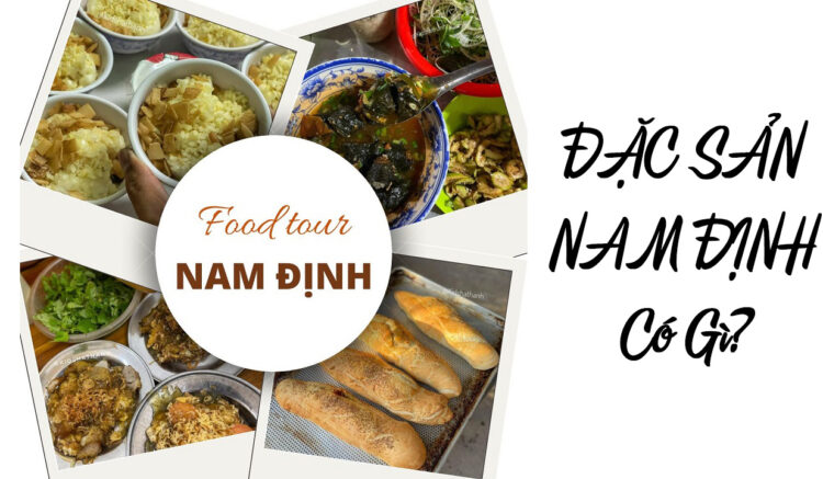 Food tour Nam Định - “ăn sập Nam Định” với những đặc sản nổi tiếng