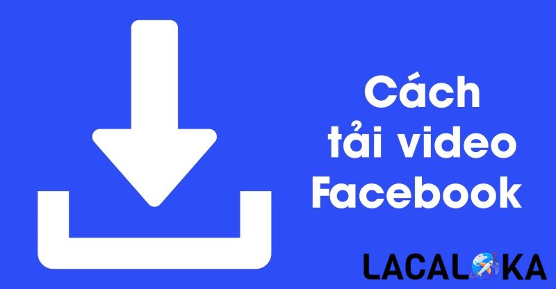 Cách tải video từ Facebook về máy tính